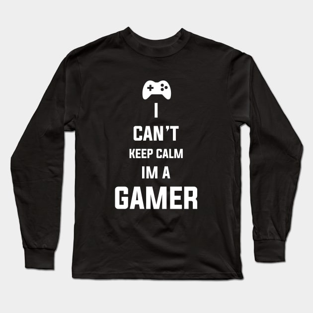 I can't keep calm, I'm a gamer Long Sleeve T-Shirt by rahalarts